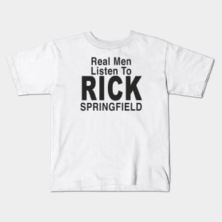 Real Men Listen To RICK SPRINGFIELD Kids T-Shirt